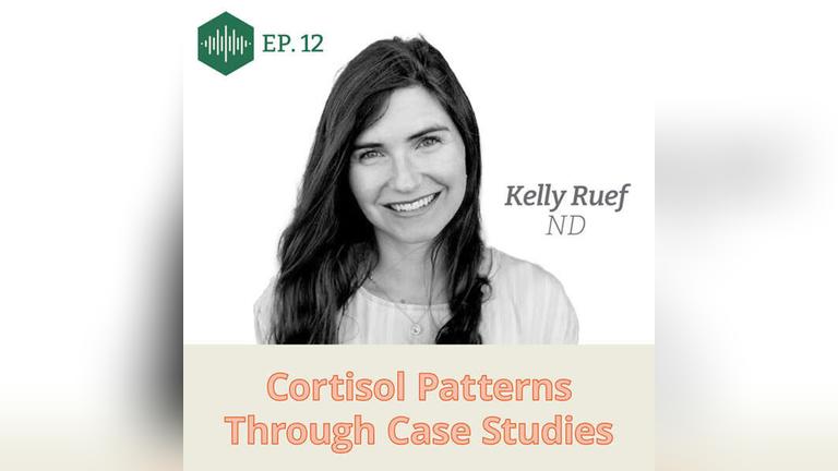Episode 12, Dr, Kelly Ruef, Cortisol patterns through case studies