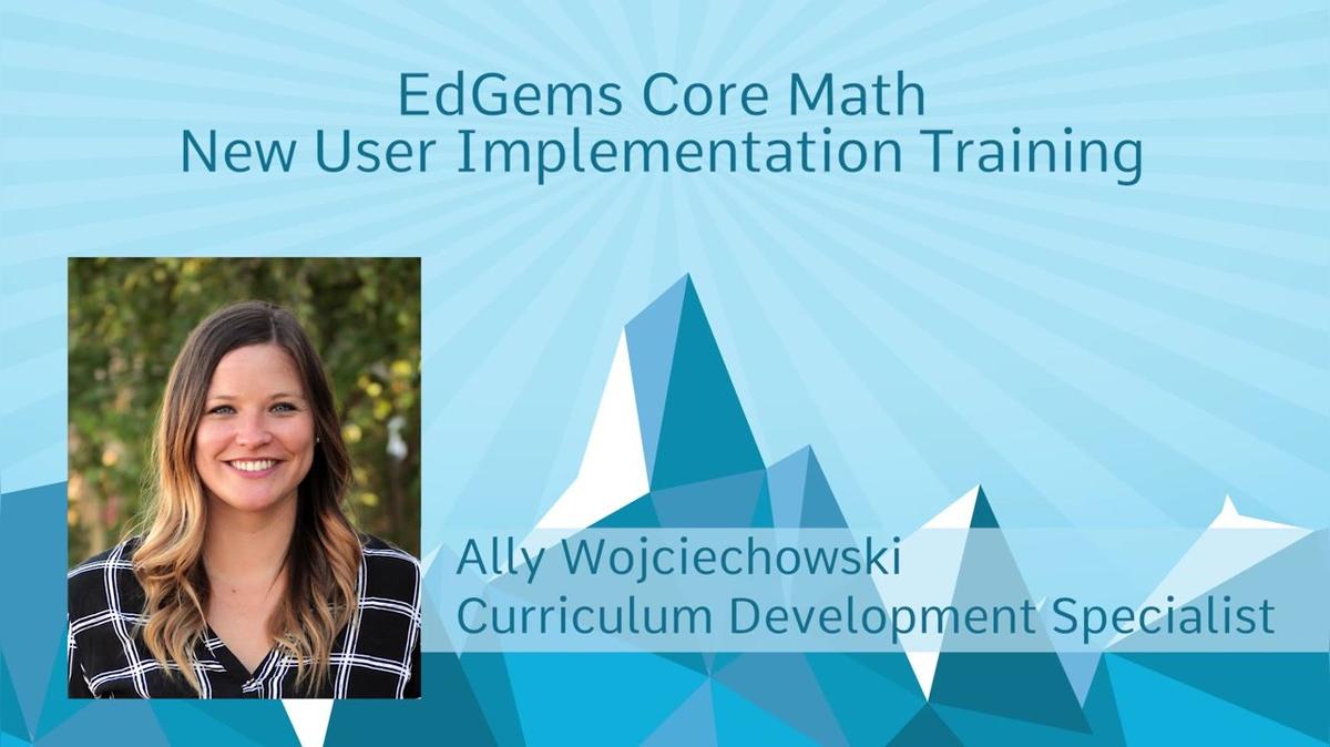 EdGems New User Implementation Training Webinar (Core 2018)