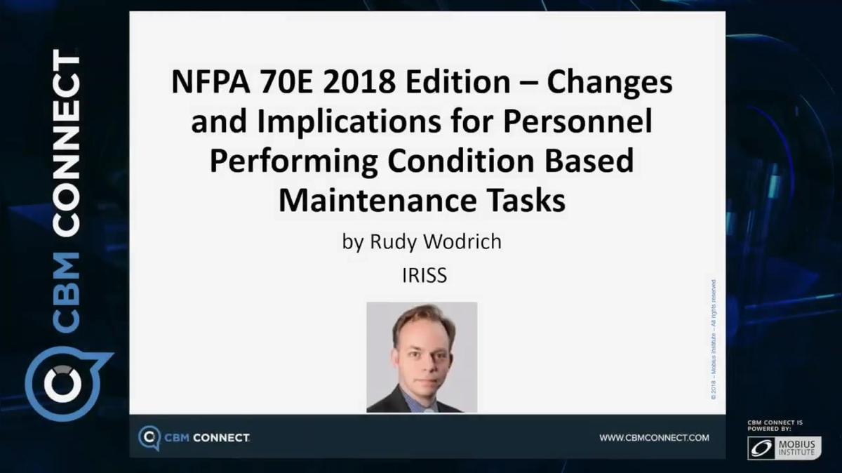 NFPA 70E 2018 Edition – Changes and Implications for Personnel Performing CBM Tasks by Rudy Wodrich-IMVAC.mp4