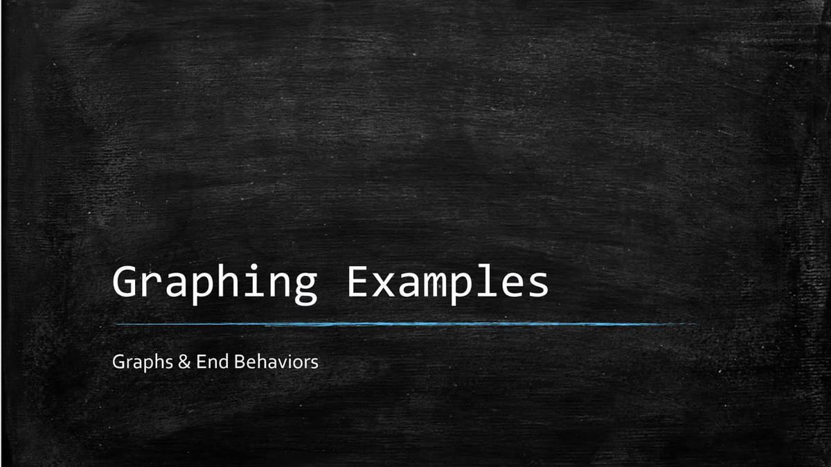 Graphing and End Behavior Examples SMIII.mp4