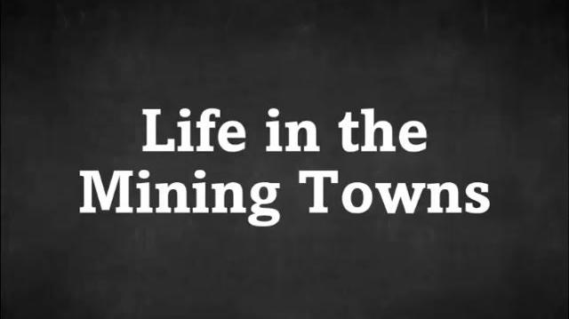 Life in Mining Towns.mp4