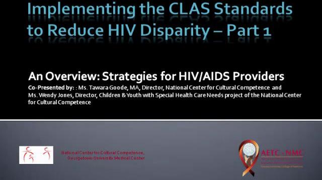 Implementing the CLAS Standards to Reduce HIV Disparity  Part 1 of 2