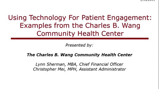 Using Technology for Patient Engagement: Examples from the Charles B. Wang Community Health Center