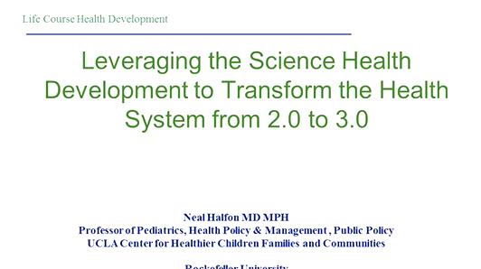 Leveraging the Science of Health Development to Transform the Health System from 2.0 to 3.0.