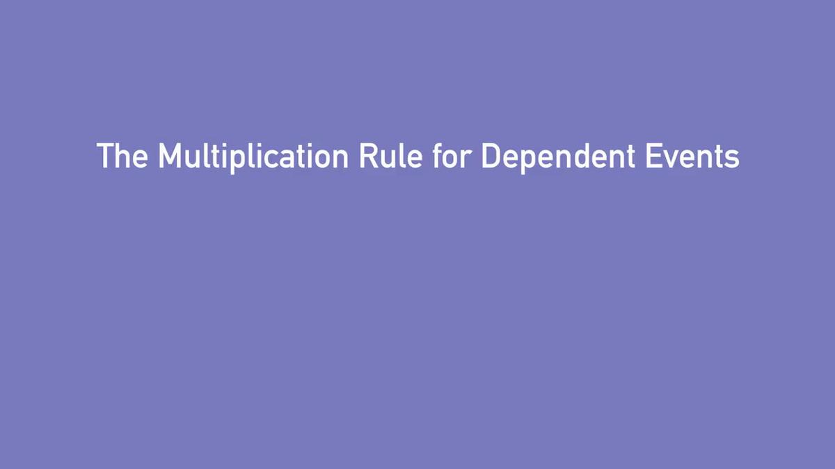 The Multiplication Rule for Dependent Events.mp4