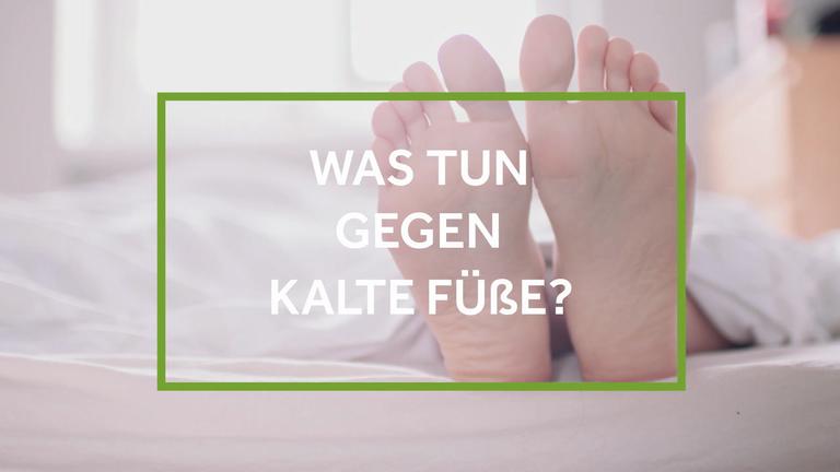 Was tun gegen kalte Füße?
