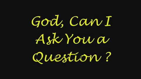 G-d, can I ask you a question?