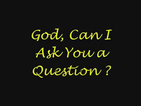 G-d, can I ask you a question?