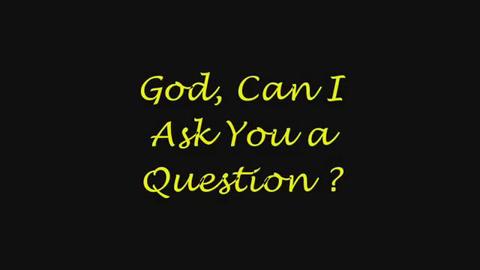 G-d, can I ask you a question?