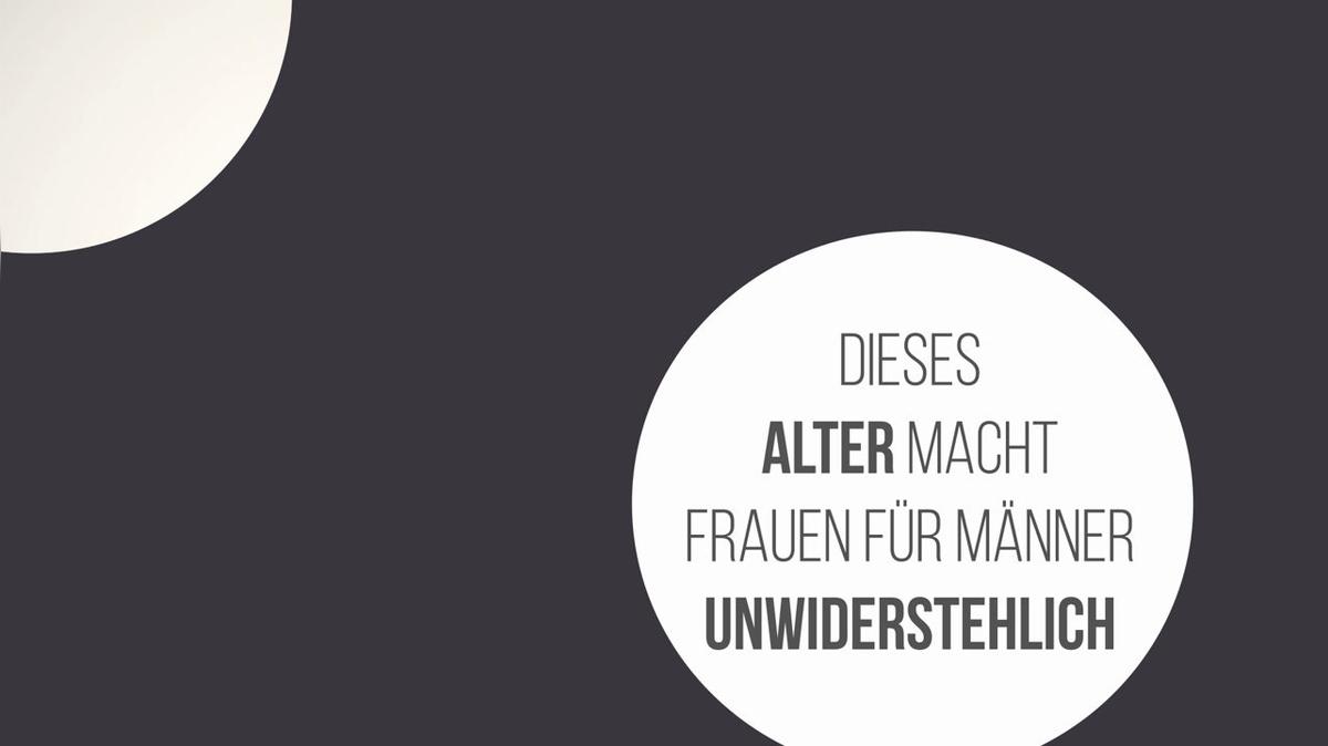 Dieses Alter macht Frauen für Männer unwiderstehlich