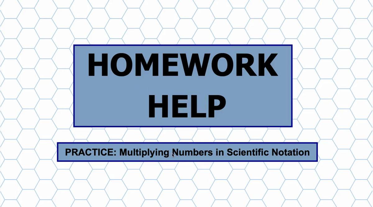 Math 8 Unit 7 HH Multiplying Numbers in Scientific Notation.mp4