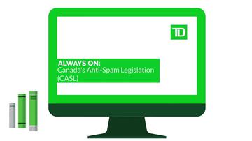 Always On: CASL- INTRO &amp; PART 1-Is Your Message Subject to CASL and When do you Need to Obtain Consent