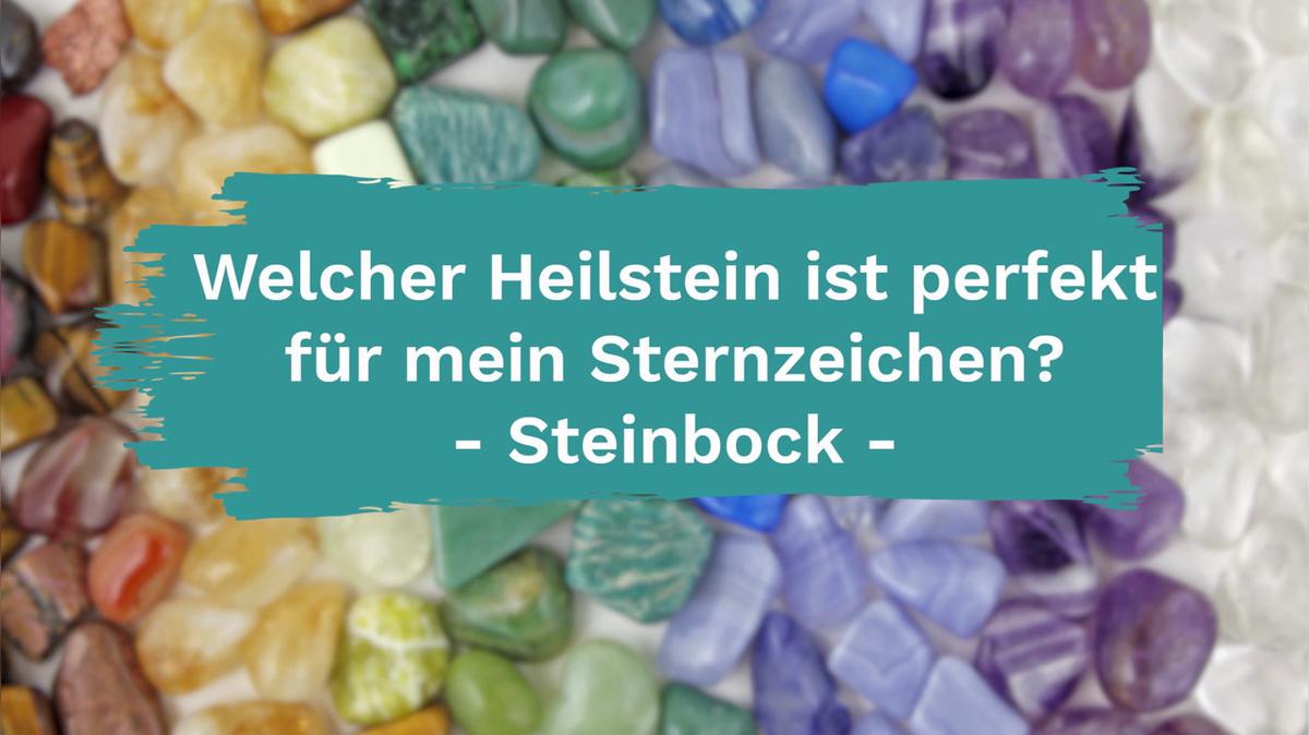 Welcher Heilstein ist perfekt für mein Sternzeichen? - Steinbock