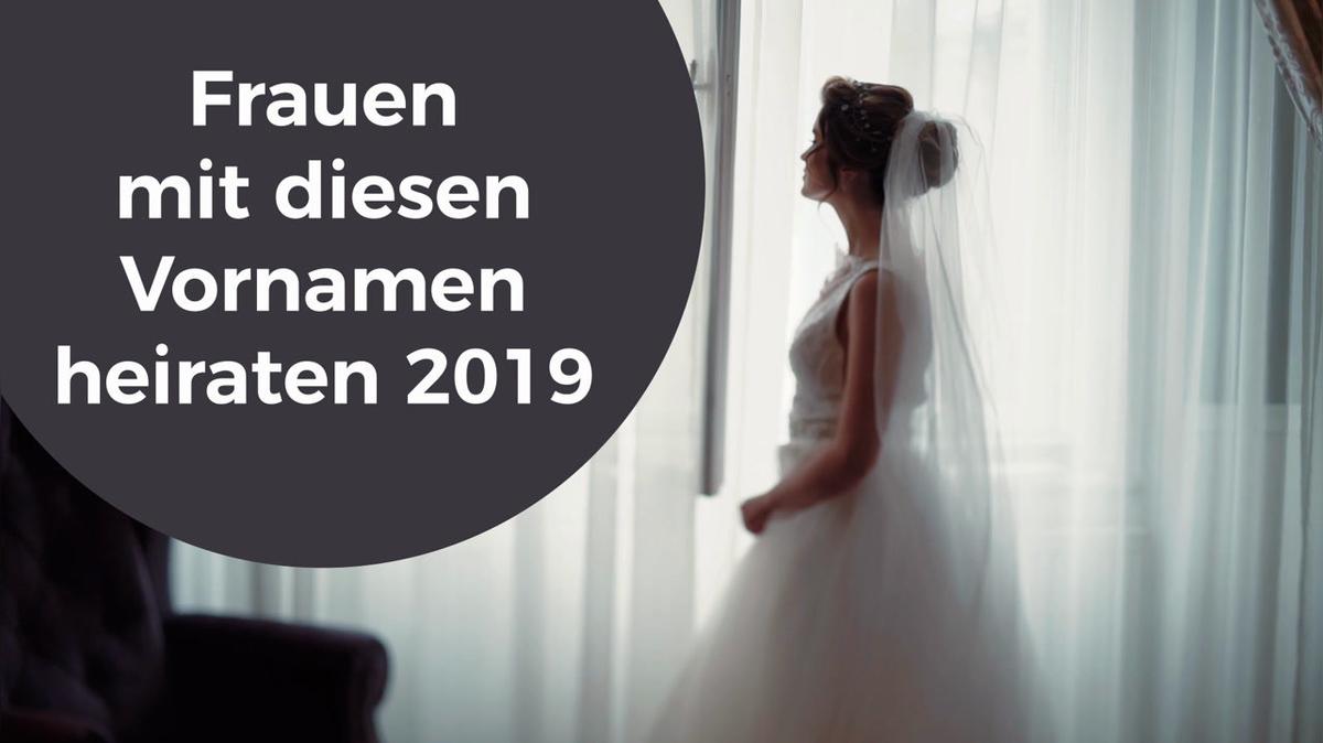 Frauen mit diesen Vornamen heiraten 2019