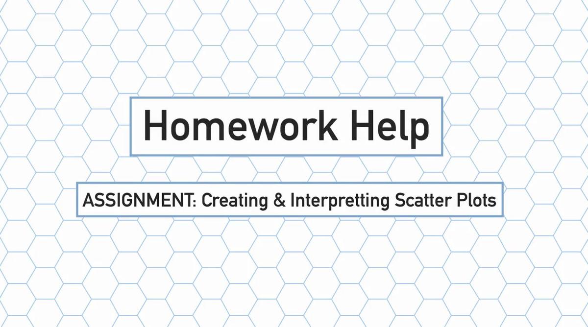 Intro Stats Q3 Creating and Interpreting Scatter Plots HH.mp4