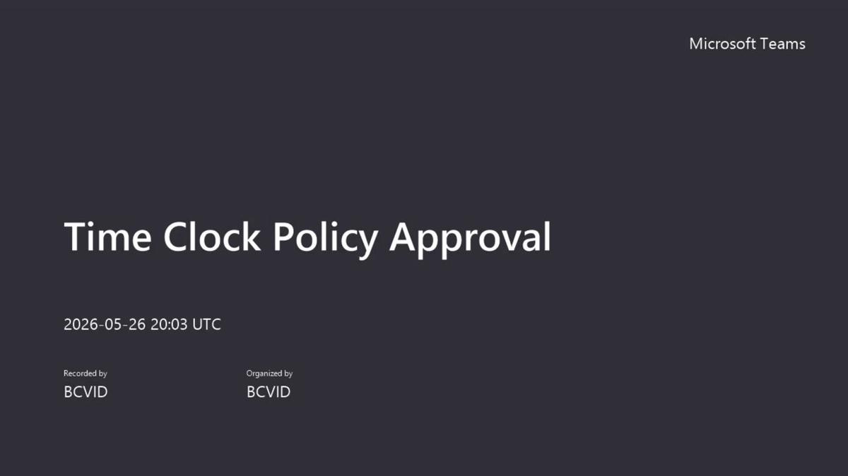 Time Clock Policy Approval-20260526_140345-Meeting Recording