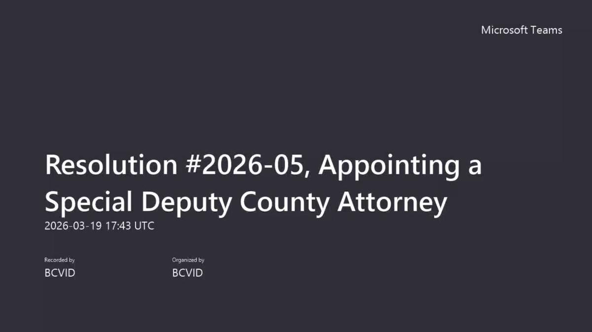 Resolution _2026-05, Appointing a Special Deputy County Attorney-20260319_114343-Meeting Recording