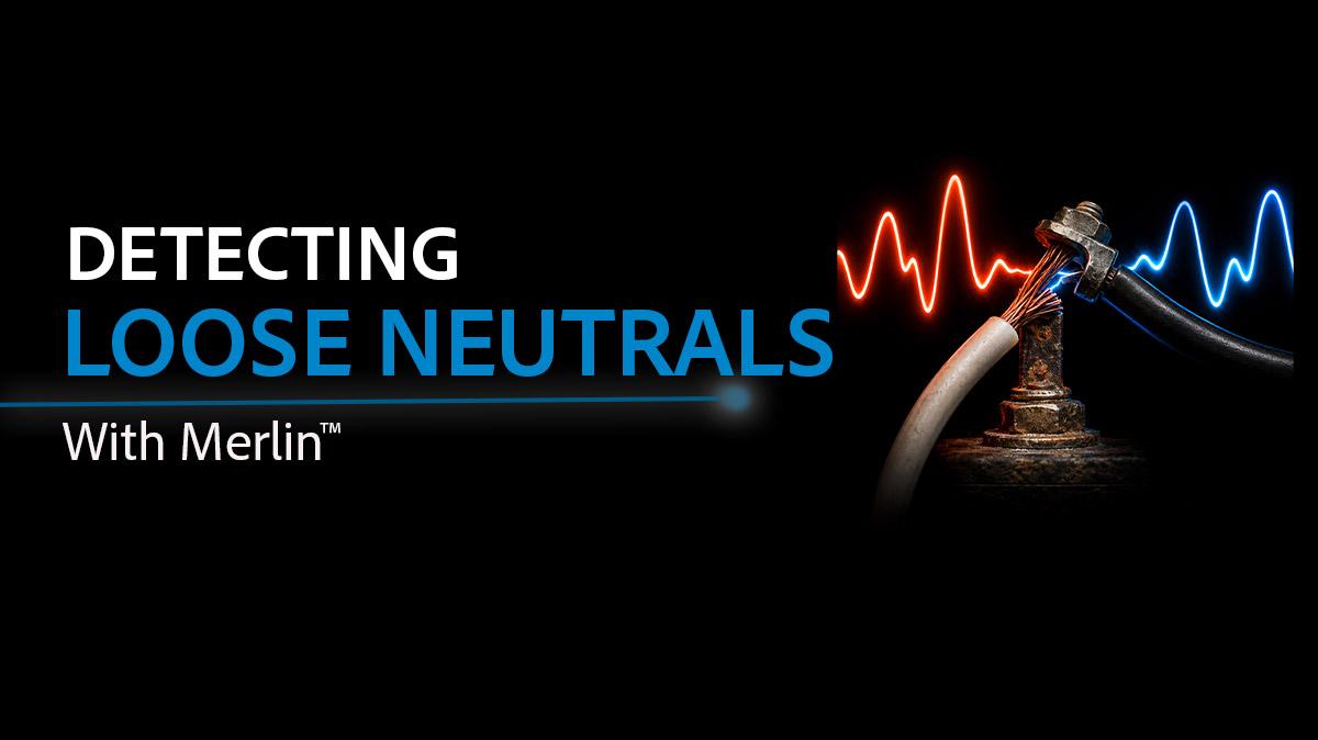 PMI AAP WP440 Detecting Loose Neutrals with Merlin™