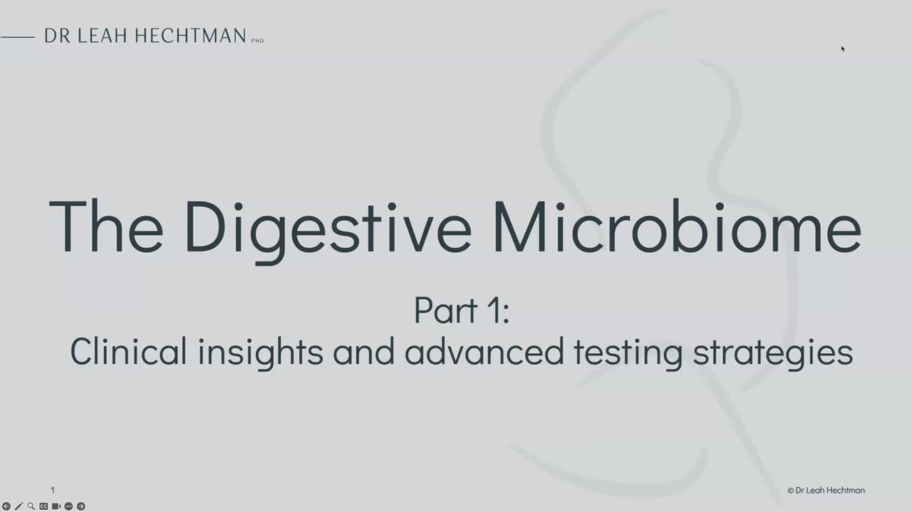 Webinar 1 - The Digestive Microbiome Part 1 Clinical Insights and Advanced Testing Strategies with Leah Hectman
