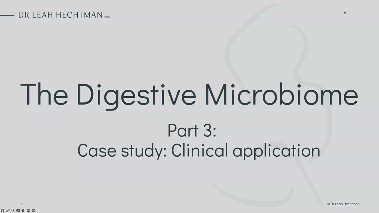 Webinar 3 - The Digestive Microbiome Part 3 Case Study with Leah Hectman
