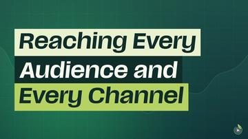 Short 3: Reaching Every Audience and Every Channel