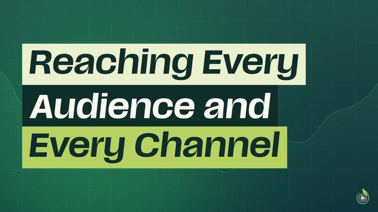 Short 3: Reaching Every Audience and Every Channel