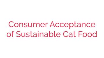 Consumer Acceptance of Sustainable Cat Food