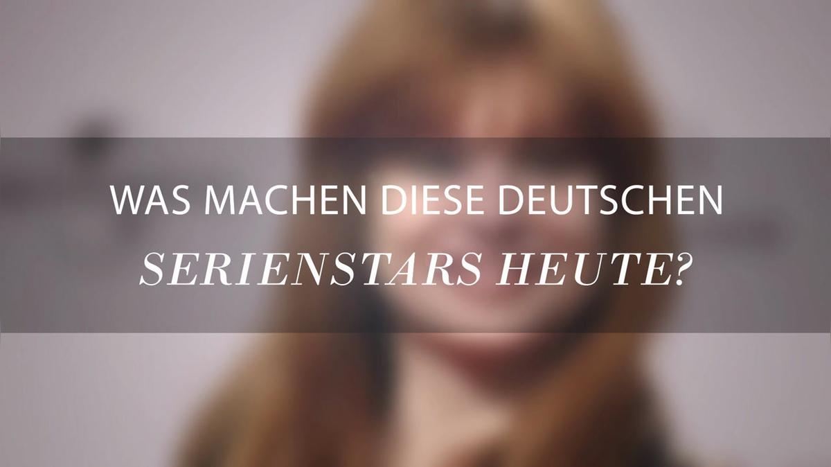 Was machen diese deutschen Serienstars heute?