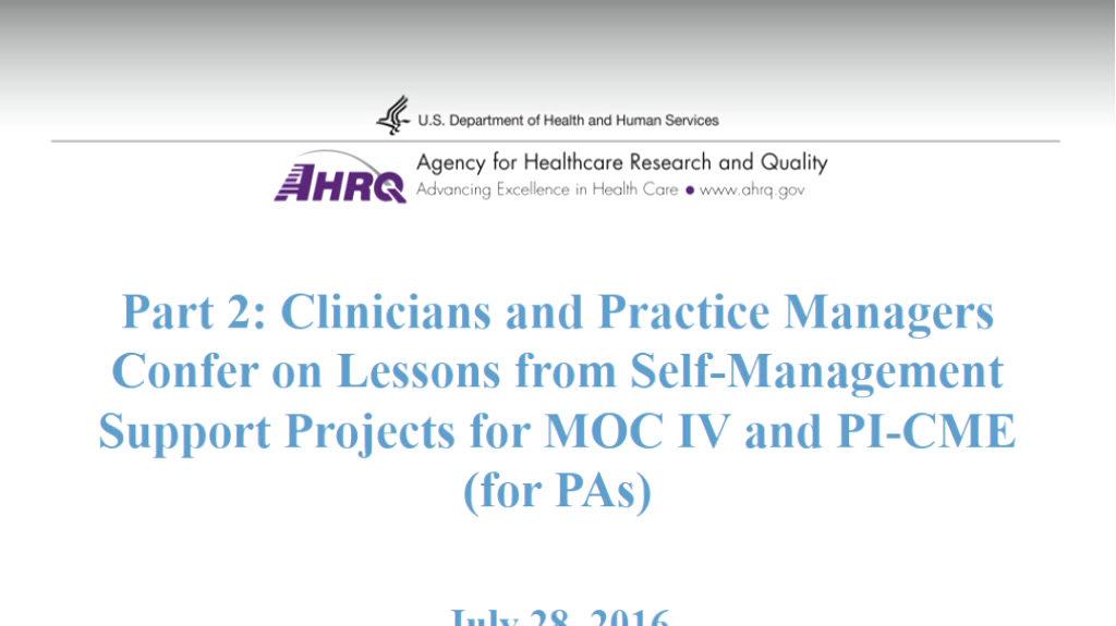 Part 2: Clinicians and Practice Managers Confer on Lessons from Self-Management Support Projects for MOC IV and PI_CME