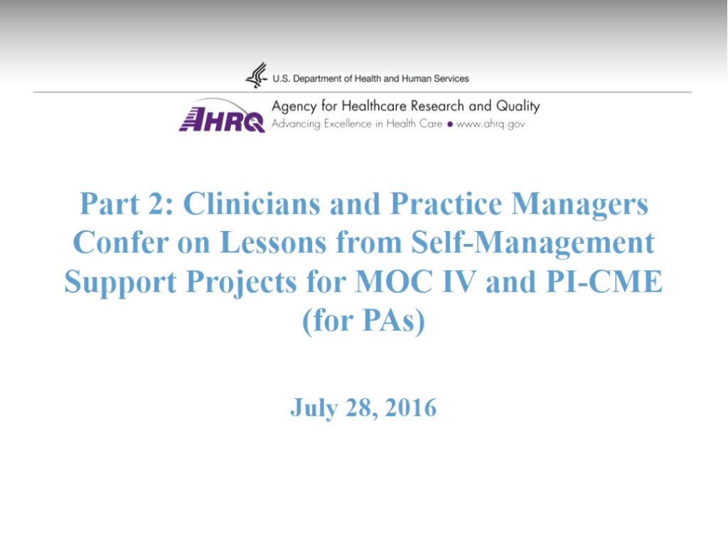 Part 2: Clinicians and Practice Managers Confer on Lessons from Self-Management Support Projects for MOC IV and PI_CME