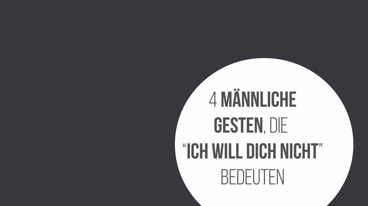 4 männliche Gesten, die &quot;Ich will dich nicht&quot; bedeuten
