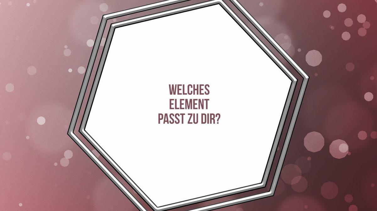 Welches Element passt zu dir?