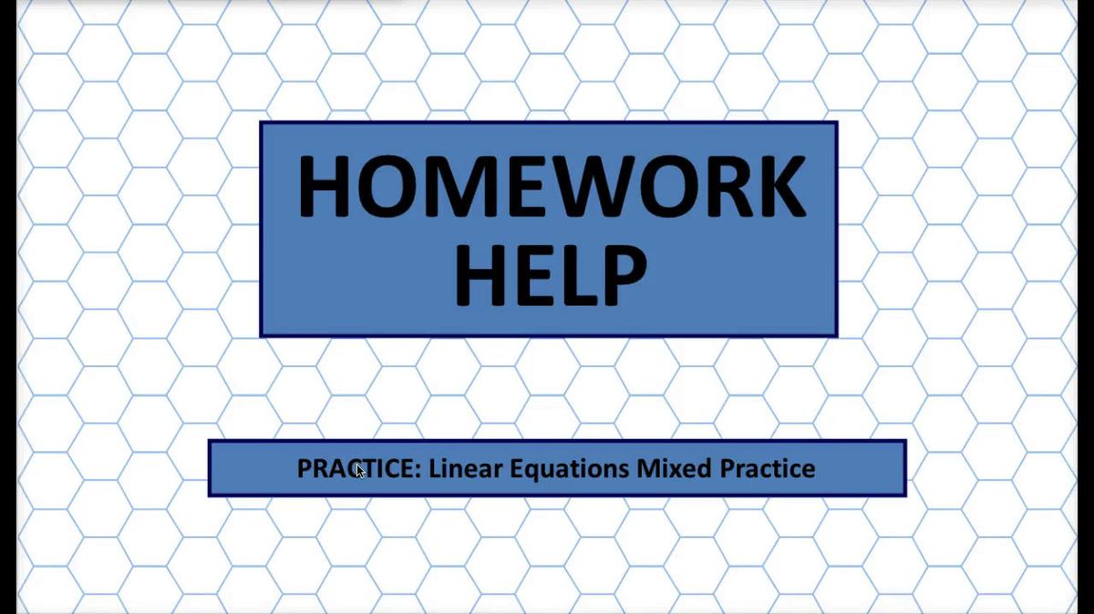 Q1 HH Linear Equations Mixed Practice.mp4