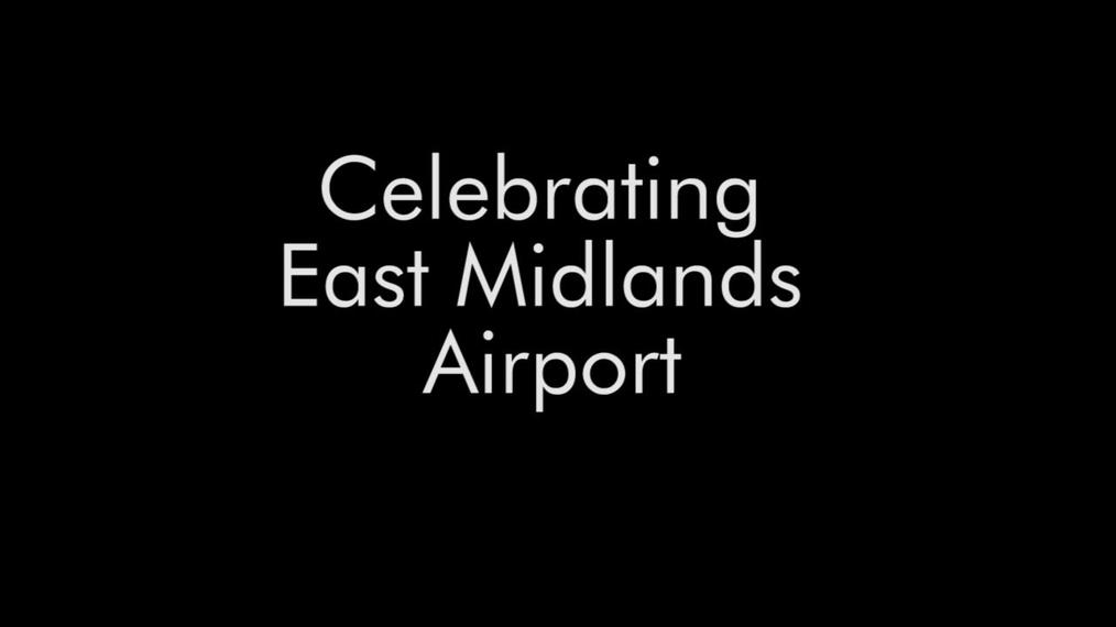 Celebrating East Midlands Airport