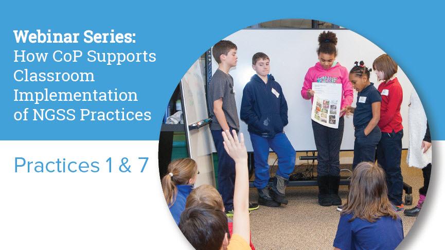 How CoP Supports Classroom Implementation of NGSS Practices 1 & 7