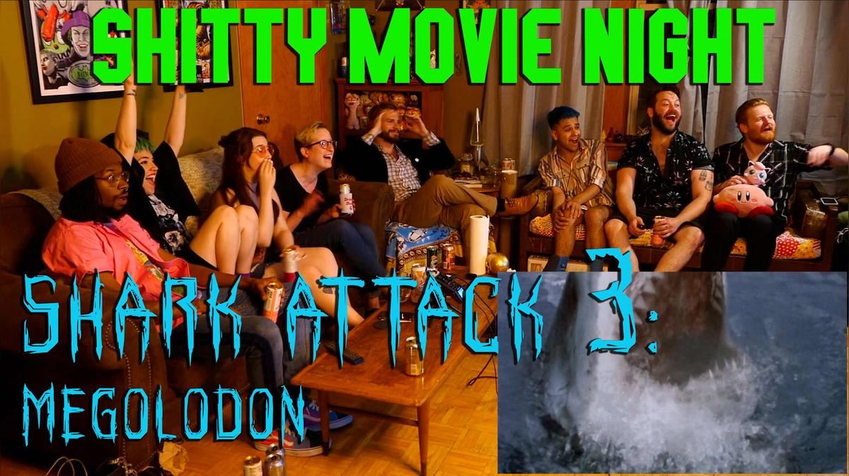 Shitty Movie Night: Shark Attack 3: Meglodon