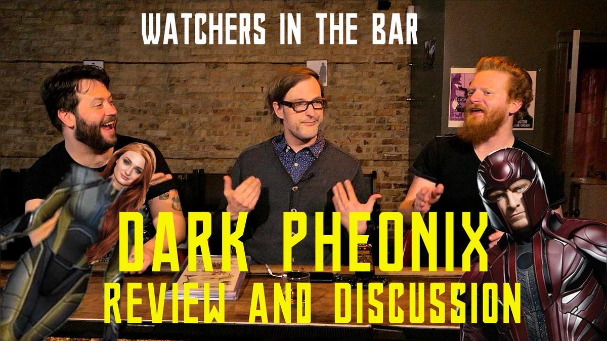 Watchers UNCUT: Dark Phoenix Discussion!