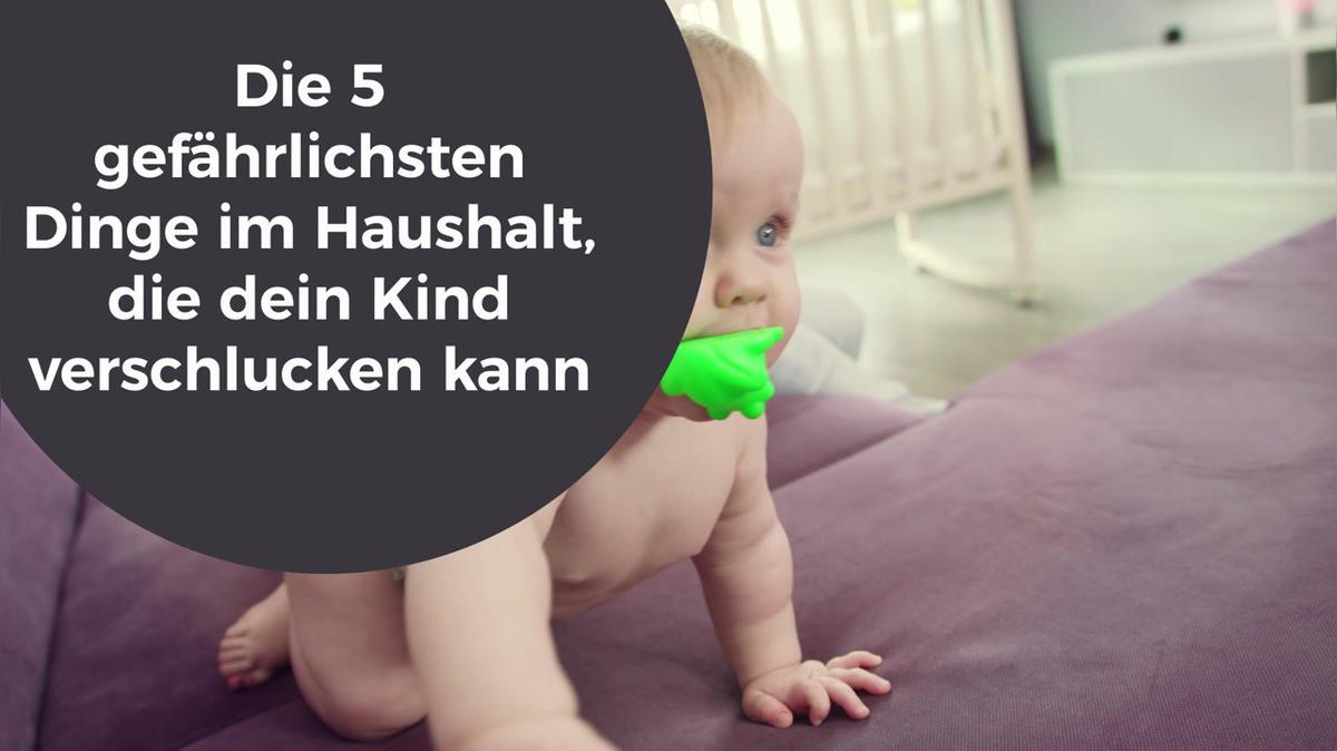 Die 5 gefährlichsten Dinge im Haushalt die dein Kind verschlucken kann
