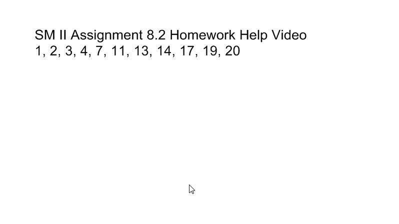 SM II Assignment 8.2 Homework Help Video.mp4