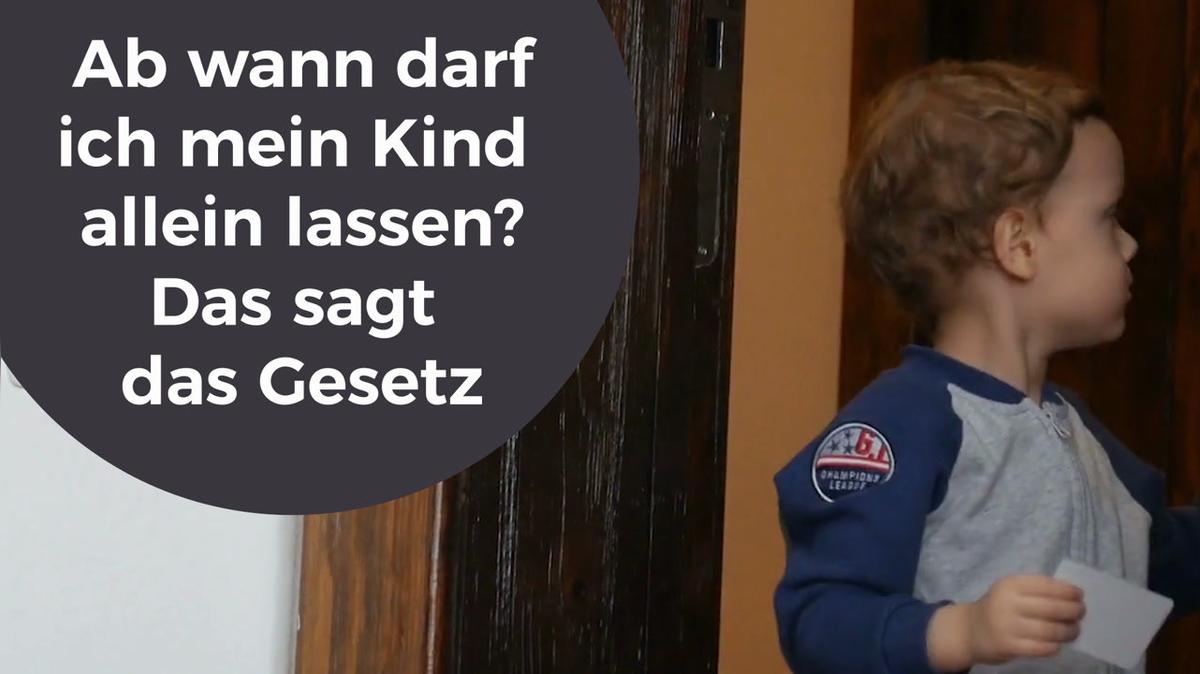 Ab wann darf ich mein Kind allein lassen das sagt das Gestz