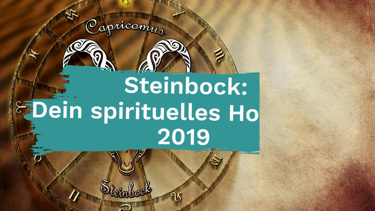Steinbock: Dein spirituelles Horoskop 2019