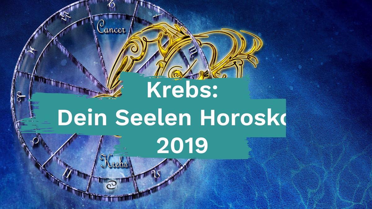 Krebs: Dein Seelen-Horoskop 2019