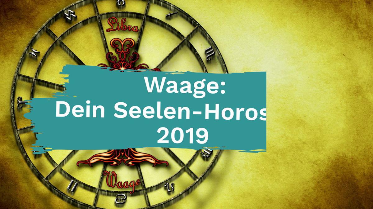 Waage: Dein Seelen-Horoskop 2019