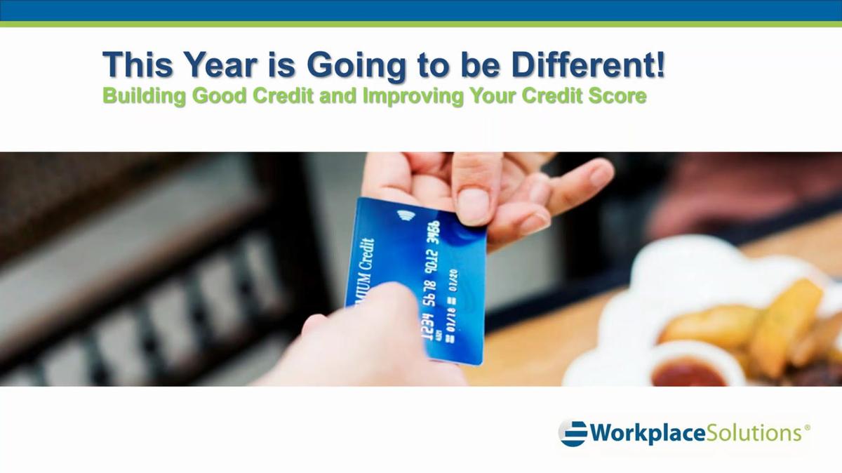 This Year is Going to be Different!  Building Good Credit and Improving Your Credit Score