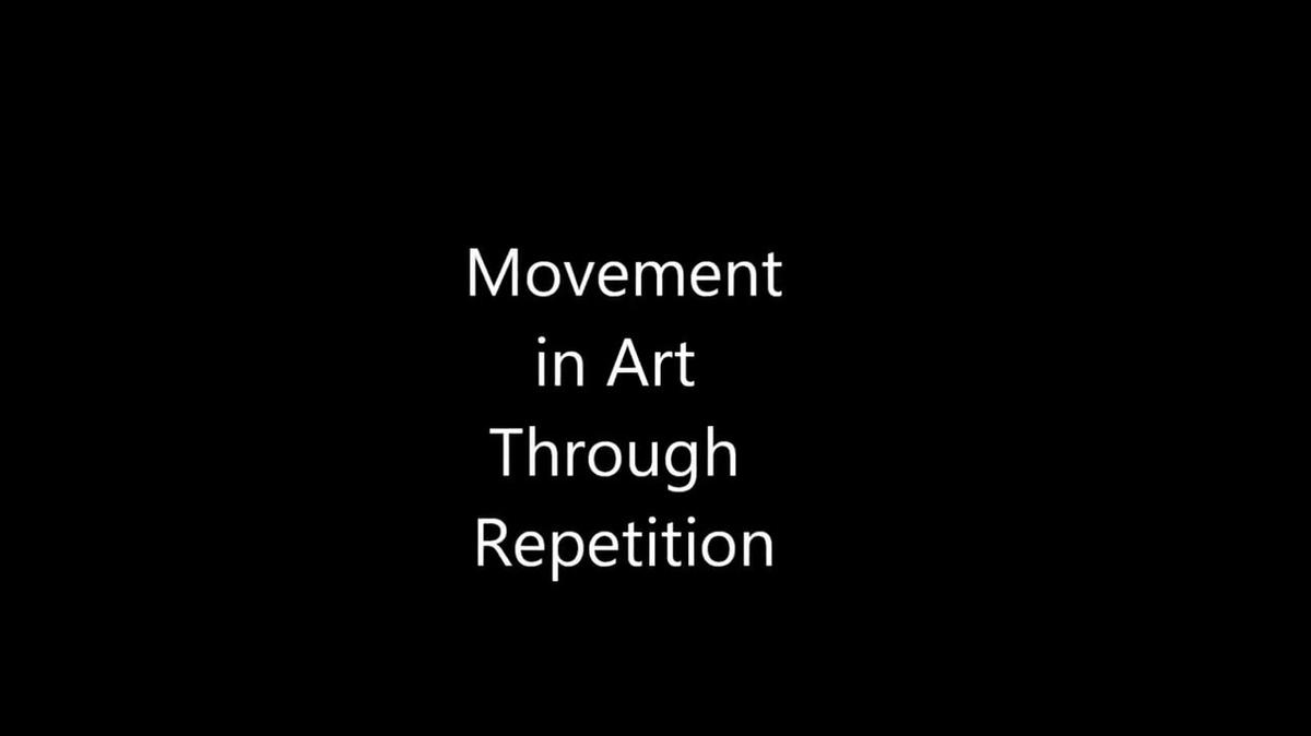 Repetition and Movement Video.mp4