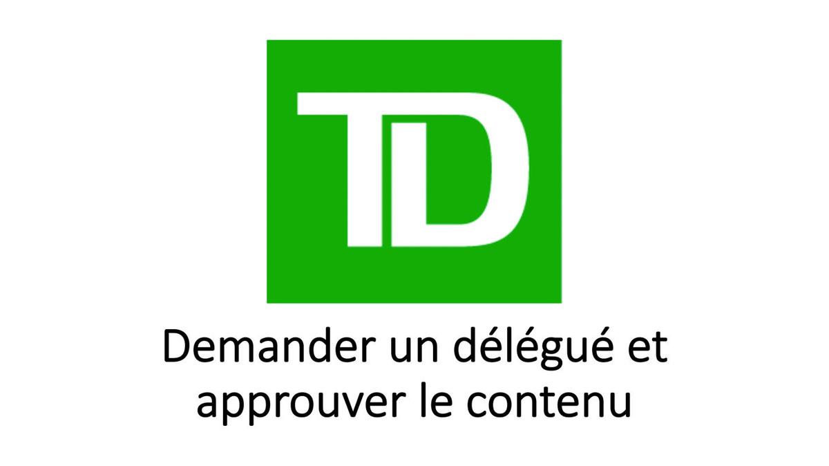 (FRENCH) TD Wealth Social Centre_ Requesting a Delegate and Approving Content.mp4