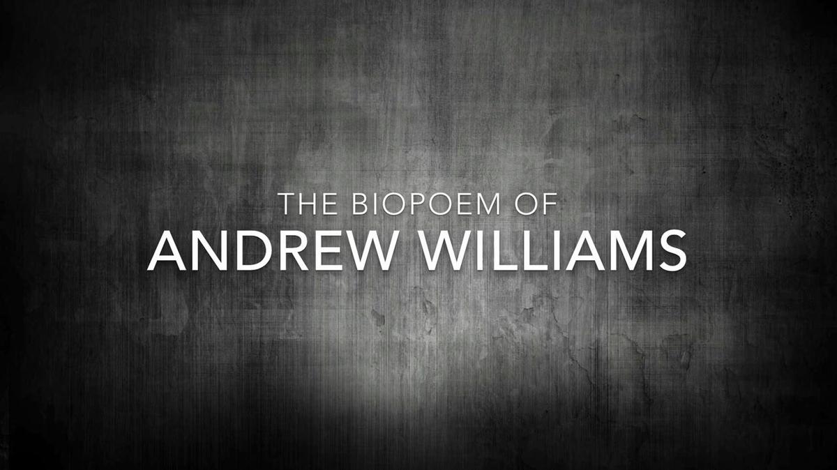 Andrew Williams Bio Poem