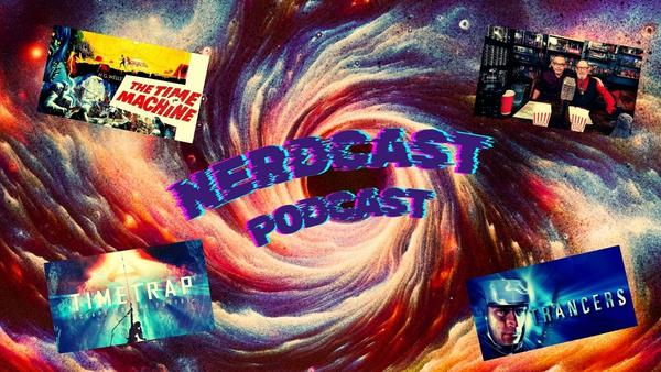 NERDCAST PODCAST: Time Travel Movies!