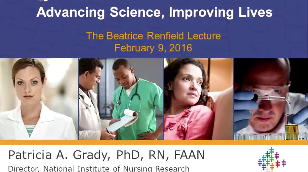 2016 Beatrice Renfield Lecture: Advancing Science, Improving Lives