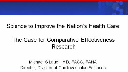 Science to Improve the Nation's Health Care System:   The Case for Comparative Effectiveness Research